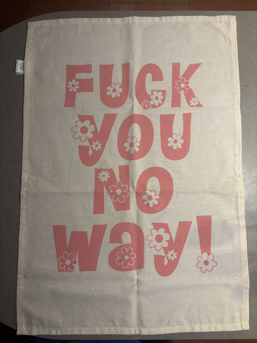 F**k You No Way Tea Towel